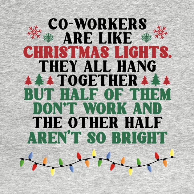 Coworkers Are Like Christmas Lights They All Hang Together Funny Xmas by Benko Clarence